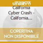 California Cyber Crash - California Cyber Crash cd