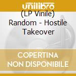 (LP Vinile) Random - Hostile Takeover vinile