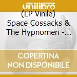 (LP Vinile) Space Cossacks & The Hypnomen - Split (7')