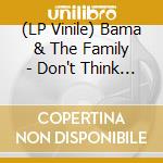 (LP Vinile) Bama & The Family - Don't Think Do (7') vinile