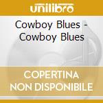 Cowboy Blues - Cowboy Blues cd musicale di Cowboy Blues