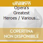 Opera's Greatest Heroes / Various (2 Cd) cd