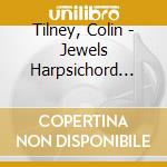 Tilney, Colin - Jewels Harpsichord Favourites By C.Tilney