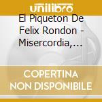 El Piqueton De Felix Rondon - Misercordia, Que Es Esto! cd musicale