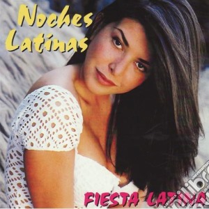 Noches Latinas: Fiesta Latina / Various cd musicale