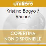 Kristine Bogyo / Various cd musicale di Anton Kuerti / Kristine Bogyo