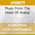 Music From The Heart Of Arabia cd musicale