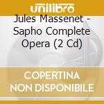 Jules Massenet - Sapho Complete Opera (2 Cd) cd