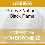 Groove Nation - Black Flame cd