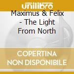 Maximus & Felix - The Light From North cd
