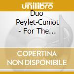 Duo Peylet-Cuniot - For The Love Of Niguns 3 cd musicale di Duo Peylet