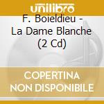 F. Boieldieu - La Dame Blanche (2 Cd) cd