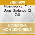 Mussorgsky, M. - Boris Godunov (3 Cd) cd musicale di Mussorgsky, M.