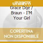 Grace Dqe / Braun - I'M Your Girl