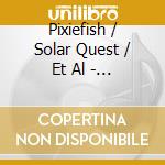 Pixiefish / Solar Quest / Et Al - Grooves 'N Vibes cd