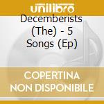Decemberists (The) - 5 Songs (Ep) cd