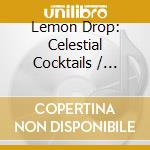 Lemon Drop: Celestial Cocktails / Various cd