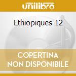Ethiopiques 12 cd