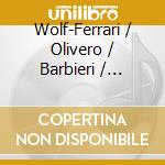 Wolf-Ferrari / Olivero / Barbieri / Gracis - I Quatro Rusteghi cd musicale di Wolf