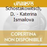 Schostakowitsch, D. - Katerina Ismailova cd musicale di Schostakowitsch, D.