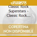 Classic Rock Superstars - Classic Rock Superstars cd
