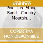 Pine Tree String Band - Country Moutain Favorites cd