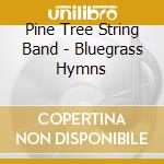 Pine Tree String Band - Bluegrass Hymns cd