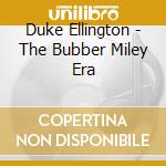 Duke Ellington - The Bubber Miley Era cd musicale di Duke Ellington