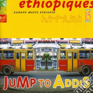 Ethiopiques 15: Jump To Addis / Various cd musicale