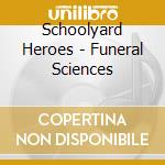 Schoolyard Heroes - Funeral Sciences