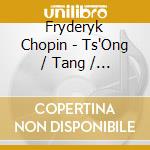 Fryderyk Chopin - Ts'Ong / Tang / Sinfo - Tou Ts'Ong Plays Chopin Concer cd