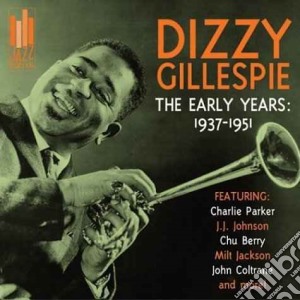 Dizzy Gillespie - The Early Years cd musicale di Dizzy Gillespie