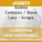 Andrea Centazzo / Steve Lacy - Scraps cd musicale