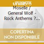 Moselle / General Wolf - Rock Anthems ? The Anthology 1982-1987 cd