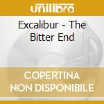 Excalibur - The Bitter End cd
