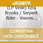 (LP Vinile) Ezra Brooks / Serpent Rider - Visions Of Esoteric Splendor vinile
