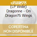 (LP Vinile) Dragonne - On Dragon?S Wings vinile