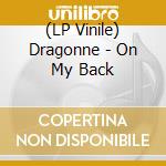(LP Vinile) Dragonne - On My Back lp vinile