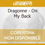 Dragonne - On My Back cd musicale