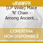 (LP Vinile) Mace 'N' Chain - Among Ancient Pillars lp vinile