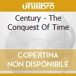 Century - The Conquest Of Time cd