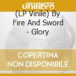 (LP Vinile) By Fire And Sword - Glory vinile