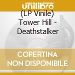 (LP Vinile) Tower Hill - Deathstalker vinile