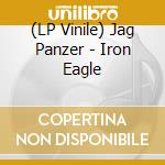 (LP Vinile) Jag Panzer - Iron Eagle vinile