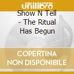 Show N Tell - The Ritual Has Begun cd