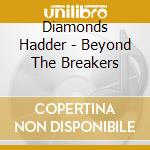 Diamonds Hadder - Beyond The Breakers cd