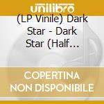 (LP Vinile) Dark Star - Dark Star (Half Red/Half Black Vinyl) vinile