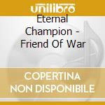 Eternal Champion - Friend Of War cd