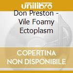 Don Preston - Vile Foamy Ectoplasm cd