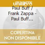 Paul Buff / Frank Zappa - Paul Buff Presents Highlights From The Pal And Original Sound Studio Archives (5 Cd) cd musicale di Paul Buff / Frank Zappa